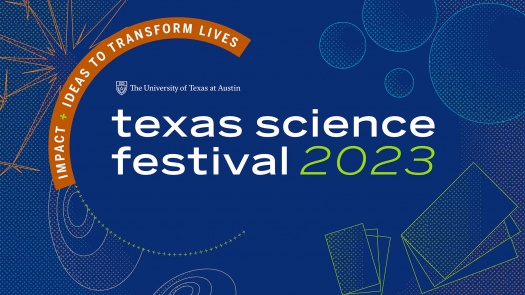 logo for Texas Science Festival 2023. dark blue background with burnt orange semi circle and text: impact + ideas to transform lives. University of Texas at Austin logo in white