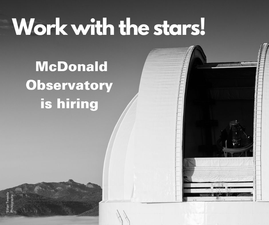Work with the Stars! McDonald Observatory is hiring.